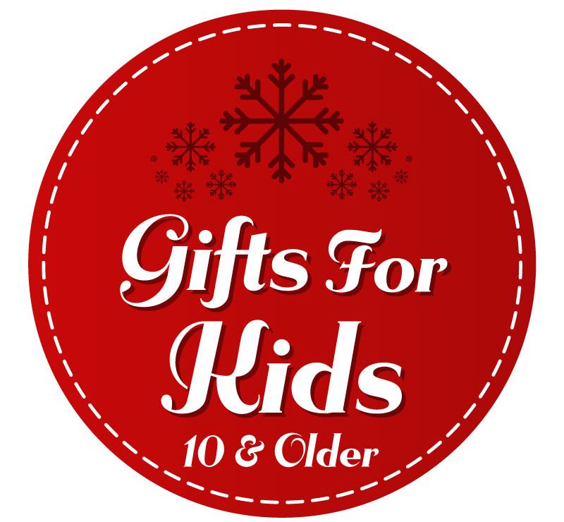 GIFTS FOR KIDS 10 & OLDER